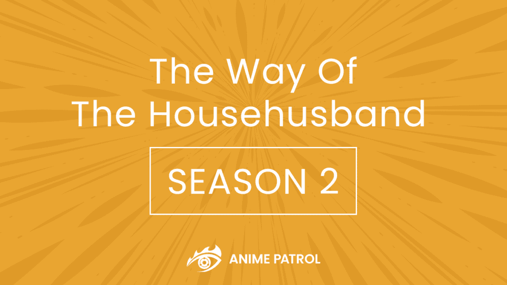 The Way Of The Househusband Season 2 Release Date, Trailer, News